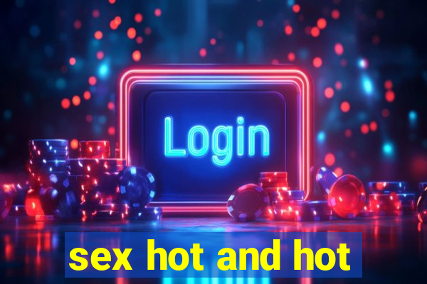 sex hot and hot